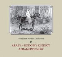 Araby rodowy klejnot Amramowiczów. Autor: Józef Lucjan Burczak-Ambramowicz. SmakLiter.pl Okładka książki Araby rodowy klejnot Amramowiczów