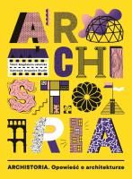 Archistoria. Opowieść o architekturze. Autor: MAGDALENA JELEŃSKA. SmakLiter.pl Okładka książki Archistoria. Opowieść o architekturze