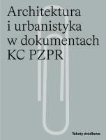 Architektura i urbanistyka w dokumentach KC PZPR. Autor: Skalimowski Andrzej. SmakLiter.pl Okładka książki Architektura i urbanistyka w dokumentach KC PZPR