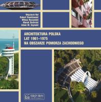 Okładka książki Architektura polska lat 1961–1975 na obszarze Pomorza Zachodniego