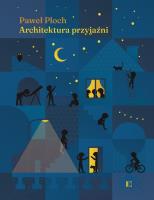 Architektura przyjaźni. Autor: Paweł Ploch. SmakLiter.pl Okładka książki Architektura przyjaźni