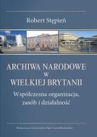 Archiwa narodowe w Wielkiej Brytanii. Autor: Stępień Robert. SmakLiter.pl Okładka książki Archiwa narodowe w Wielkiej Brytanii
