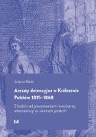 Okładka książki Areszty detencyjne w Królestwie Polskim 1815-1868