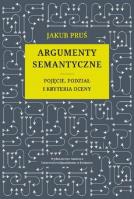 Argumenty semantyczne Pojęcie podział i kryteria oceny. Autor: Pruś Jakub. SmakLiter.pl Okładka książki Argumenty semantyczne Pojęcie podział i kryteria oceny