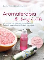 Aromaterapia dla duszy i ciała. Autor: Herber Sabrina, Zimmermann Eliane. SmakLiter.pl Okładka książki Aromaterapia dla duszy i ciała