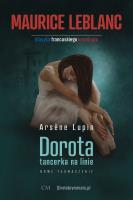 Arsene Lupin - Dorota tancerka na linie. Autor: Leblanc Maurice. SmakLiter.pl Okładka książki Arsene Lupin - Dorota tancerka na linie