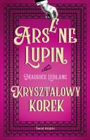 Okładka książki Arsene Lupin. Kryształowy korek