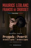 Arsene Lupin - Powrót Arsene'a Lupina (sztuki). Autor: Leblanc Maurice. SmakLiter.pl Okładka książki Arsene Lupin - Powrót Arsene'a Lupina (sztuki)