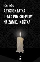Arystokratka i fala przestępstw na zamku kostka. Tom 4 wyd. 2023. Autor: Evžen Boček. SmakLiter.pl Okładka książki Arystokratka i fala przestępstw na zamku kostka. Tom 4 wyd. 2023