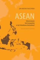 ASEAN. Odwzorowanie Unii Europejskiej w Azji.... Autor: Tkaczyński Jan Wiktor. SmakLiter.pl Okładka książki ASEAN. Odwzorowanie Unii Europejskiej w Azji...