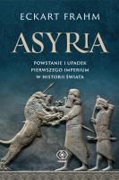 Asyria. Powstanie i upadek pierwszego imperium w historii świata. Autor: Frahm Eckart. SmakLiter.pl Okładka książki Asyria. Powstanie i upadek pierwszego imperium w historii świata