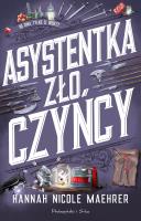 Asystentka złoczyńcy. Autor: Maehrer Hannah Nicole. SmakLiter.pl Okładka książki Asystentka złoczyńcy
