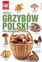 Atlas grzybów Polski. Autor: Marek Snowarski. SmakLiter.pl Okładka książki Atlas grzybów Polski