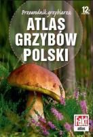 Atlas grzybów Polski. Autor:   Praca zbiorowa. SmakLiter.pl Okładka książki Atlas grzybów Polski