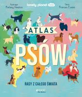 Atlas psów. Rasy z całego świata. Autor: Frances Evans, Kelsey Heaton. SmakLiter.pl Okładka książki Atlas psów. Rasy z całego świata