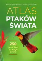 Atlas ptaków świata. Autor: Twardowska Kamila, Twardowski Jacek. SmakLiter.pl Okładka książki Atlas ptaków świata