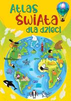 Atlas świata dla dzieci - uszkodzone. Autor: Opracowanie zbiorowe. SmakLiter.pl Okładka książki Atlas świata dla dzieci - uszkodzone