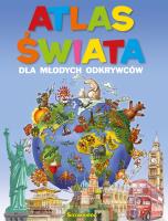Atlas świata dla młodych odkrywców. Autor: Chilmon Eryk, Joanna Legan. SmakLiter.pl Okładka książki Atlas świata dla młodych odkrywców
