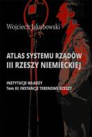 Atlas systemu rządów III Rzeszy Niemieckiej T.3. Autor: Jakubowski Wojciech. SmakLiter.pl Okładka książki Atlas systemu rządów III Rzeszy Niemieckiej T.3