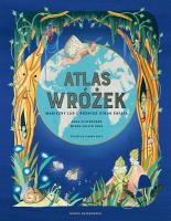 Atlas wróżek. Magiczny lud z różnych stron świata. Autor: Joanna Wajs, Miren Asiain Lora, Claybourne Anna. SmakLiter.pl Okładka książki Atlas wróżek. Magiczny lud z różnych stron świata