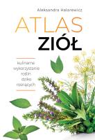 Atlas ziół. Autor: Halarewicz Aleksandra. SmakLiter.pl Okładka książki Atlas ziół