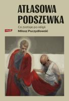 Atłasowa podszewka. Co nam zostaje po religii. Autor: Miłosz Puczydłowski. SmakLiter.pl Okładka książki Atłasowa podszewka. Co nam zostaje po religii