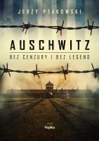 Okładka książki Auschwitz bez cenzury i bez legend
