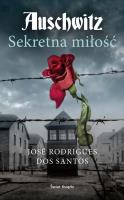 Auschwitz. Sekretna miłość. Autor: Jos Rodrigues dos Santos, Jakub Jankowski. SmakLiter.pl Okładka książki Auschwitz. Sekretna miłość