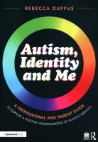 Okładka książki Autism, Identity and Me: A Professional and Parent Guide to Support a Positive Understanding of Autistic Identity
