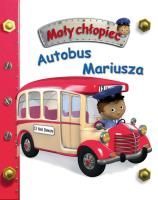 Autobus Mariusza. Mały chłopiec. Autor: Beaumont Emilie, Nathalie Belineau. SmakLiter.pl Okładka książki Autobus Mariusza. Mały chłopiec