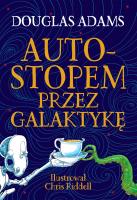 Autostopem przez Galaktykę (Edycja ilustrowana). Autor: Adams Douglas. SmakLiter.pl Okładka książki Autostopem przez Galaktykę (Edycja ilustrowana)