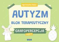 Autyzm. Blok terapeutyczny. Grafopercepcja cz.1. Autor: Bala Agnieszka. SmakLiter.pl Okładka książki Autyzm. Blok terapeutyczny. Grafopercepcja cz.1