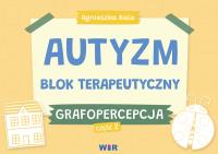 Autyzm. Blok terapeutyczny. Grafopercepcja cz.2. Autor: Bala Agnieszka. SmakLiter.pl Okładka książki Autyzm. Blok terapeutyczny. Grafopercepcja cz.2