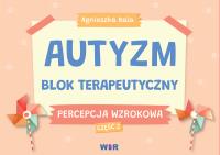 Autyzm Blok terapeutyczny Percepcja wzrokowa cz.2. Autor: Bala Agnieszka. SmakLiter.pl Okładka książki Autyzm Blok terapeutyczny Percepcja wzrokowa cz.2