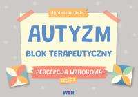 Autyzm Blok terapeutyczny Percepcja wzrokowa cz.3. Autor: Bala Agnieszka. SmakLiter.pl Okładka książki Autyzm Blok terapeutyczny Percepcja wzrokowa cz.3