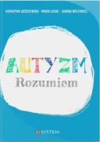 Autyzm Rozumiem. Autor: Katarzyna Goździewska, Maria Lasak, Joanna Wójtowicz. SmakLiter.pl Okładka książki Autyzm Rozumiem