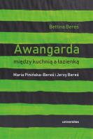 Awangarda między kuchnią a łazienką. Maria Pinińska-Bereś i Jerzy Bereś. Autor: Bereś Bettina. SmakLiter.pl Okładka książki Awangarda między kuchnią a łazienką. Maria Pinińska-Bereś i Jerzy Bereś