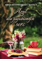 Azyl dla pogubionych serc. Autor: Wojtkowska-Witala Anna. SmakLiter.pl Okładka książki Azyl dla pogubionych serc