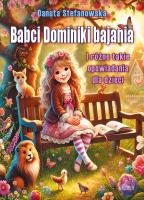 Babci Dominiki bajania. Autor: Danuta Stefanowska. SmakLiter.pl Okładka książki Babci Dominiki bajania