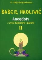 Babcię naoliwić T.2. Autor: Alojzy Święciochowski. SmakLiter.pl Okładka książki Babcię naoliwić T.2