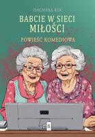 Babcie w sieci miłości. Autor: Dagmara Rek. SmakLiter.pl Okładka książki Babcie w sieci miłości