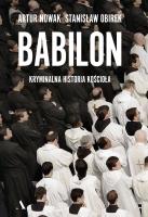 Babilon. Kryminalna historia kościoła. Autor: Stanisław Obirek. SmakLiter.pl Okładka książki Babilon. Kryminalna historia kościoła