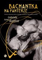 Bachantka na panterze. Historia zakazanej miłości śląskiego rzeźbiarza i jego pięknej modelki. Autor: Kańtor Gabriela Anna. SmakLiter.pl Okładka książki Bachantka na panterze. Historia zakazanej miłości śląskiego rzeźbiarza i jego pięknej modelki