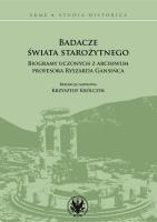 Badacze świata starożytnego Biogramy uczonych z archiwum profesora Ryszarda Gansińca. Autor:   Praca zbiorowa. SmakLiter.pl Okładka książki Badacze świata starożytnego Biogramy uczonych z archiwum profesora Ryszarda Gansińca