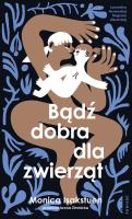 Bądź dobra dla zwierząt. Autor: Monica Isakstuen. SmakLiter.pl Okładka książki Bądź dobra dla zwierząt