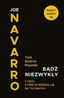 Bądź niezwykły. 5 cech, które wyróżnią Cię na.... Autor: Joe Navarro, Sciarra Poynter Toni. SmakLiter.pl Okładka książki Bądź niezwykły. 5 cech, które wyróżnią Cię na...