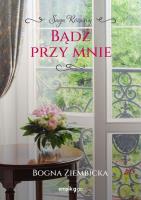 Bądź przy mnie. Różany. Tom 4. Autor: Ziembicka Bogna. SmakLiter.pl Okładka książki Bądź przy mnie. Różany. Tom 4