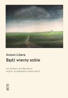 Bądź wierny sobie. Od Homera do Becketta. Autor: Antoni Libera. SmakLiter.pl Okładka książki Bądź wierny sobie. Od Homera do Becketta