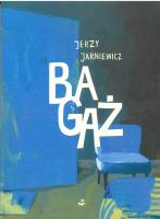 Bagaż. Autor: Jarniewicz Jerzy. SmakLiter.pl Okładka książki Bagaż