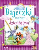 Bajeczki naszego dzieciństwa. Autor:   Praca zbiorowa. SmakLiter.pl Okładka książki Bajeczki naszego dzieciństwa